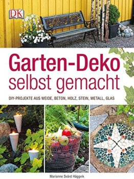 Garten-Deko selbst gemacht: DIY-Projekte aus Weide, Beton, Holz, Stahl, Metall, Glas - 1